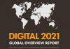 We Are Social 2021-Dünya-İnternet-Kullanımı-ve-Sosyal-Medya-İstatistikleri - Digital in 2021